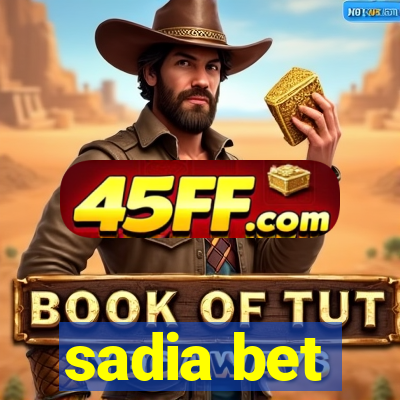 sadia bet